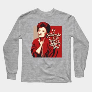 Blanche Devereaux Valentine Quote Long Sleeve T-Shirt